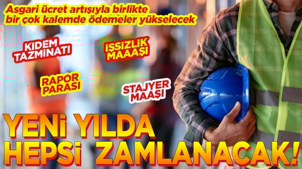 Asgari ücret artışıyla birlikte bir çok kalemde ödemeler yükselecek. Yeni yılda hepsi zamlanacak