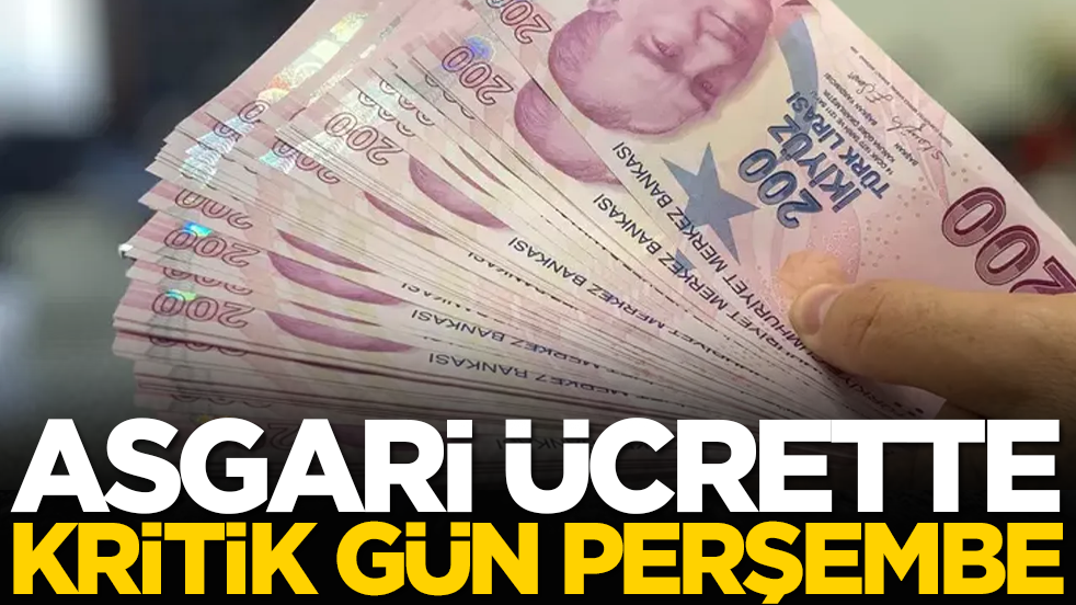 Asgari ücrette kritik gün perşembe