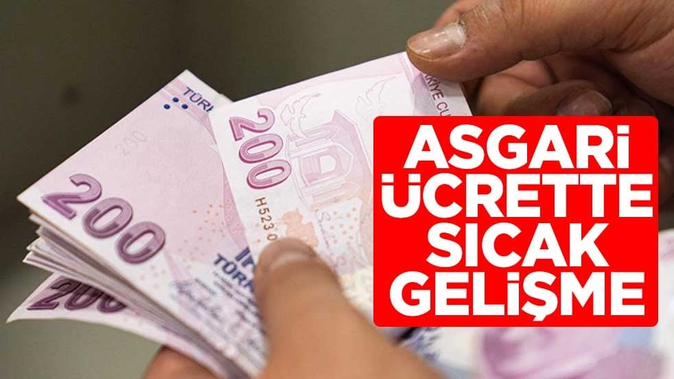 Asgari ücrette sıcak gelişme