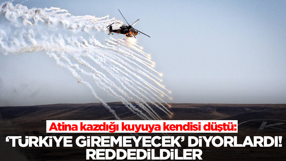 Atina kazdığı kuyuya kendisi düştü: 'Türkiye giremeyecek' diyen Yunanistan reddedildi