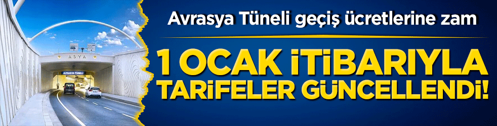 Avrasya Tüneli geçiş ücretlerine zam: 1 Ocak itibarıyla tarifeler güncellendi!