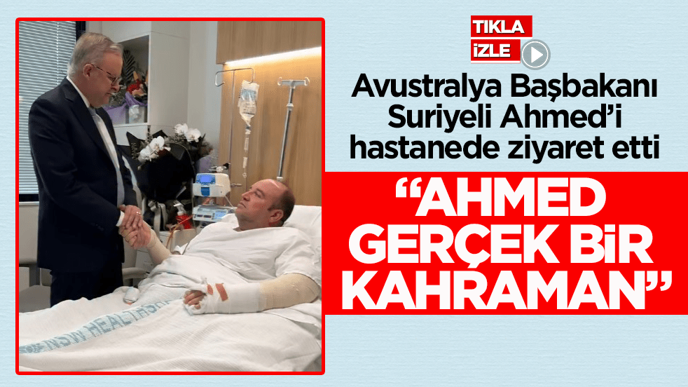 Avustralya Başbakanı Suriyeli Ahmed’i hastanede ziyaret etti! "Ahmed gerçek bir kahraman"