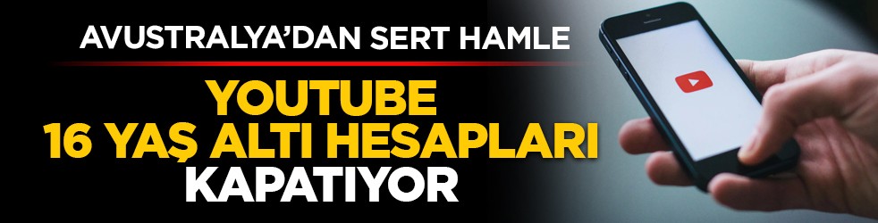 Avustralya’dan sert hamle: YouTube 16 yaş altı hesapları kapatıyor