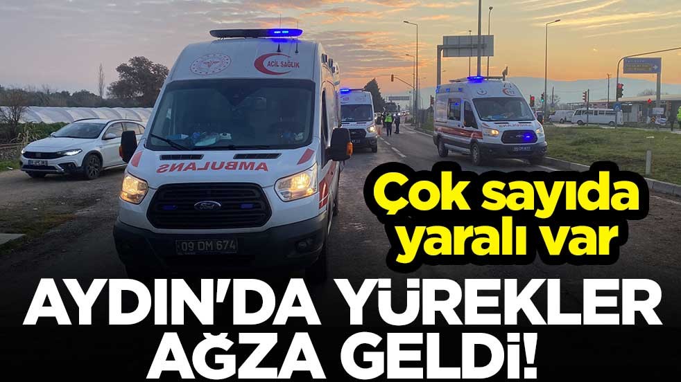 Aydın'da yürekler ağza geldi! Çok sayıda yaralı var
