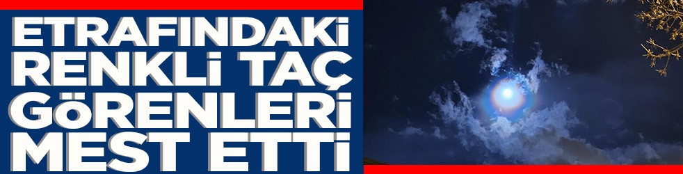 Ay'ın etrafındaki renkli taç görenleri mest etti