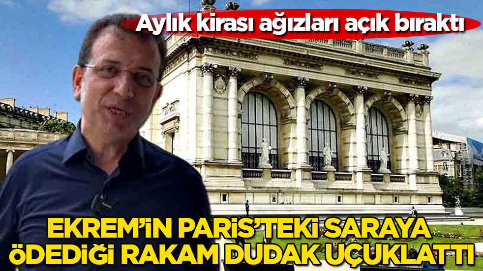 Aylık kirası ağızları açık bıraktı! Ekrem’in Paris’teki saraya ödediği rakam dudak uçuklattı