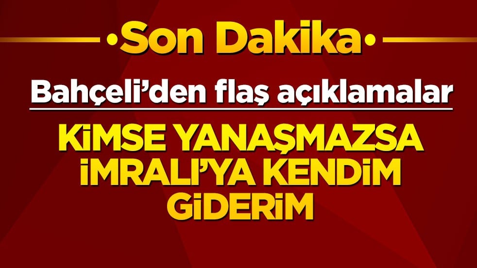Bahçeli'den flaş açıklamalar