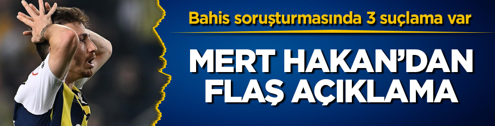 Bahis soruşturmasında üç suçlama var! Mert Hakan Yandaş’tan flaş açıklama geldi
