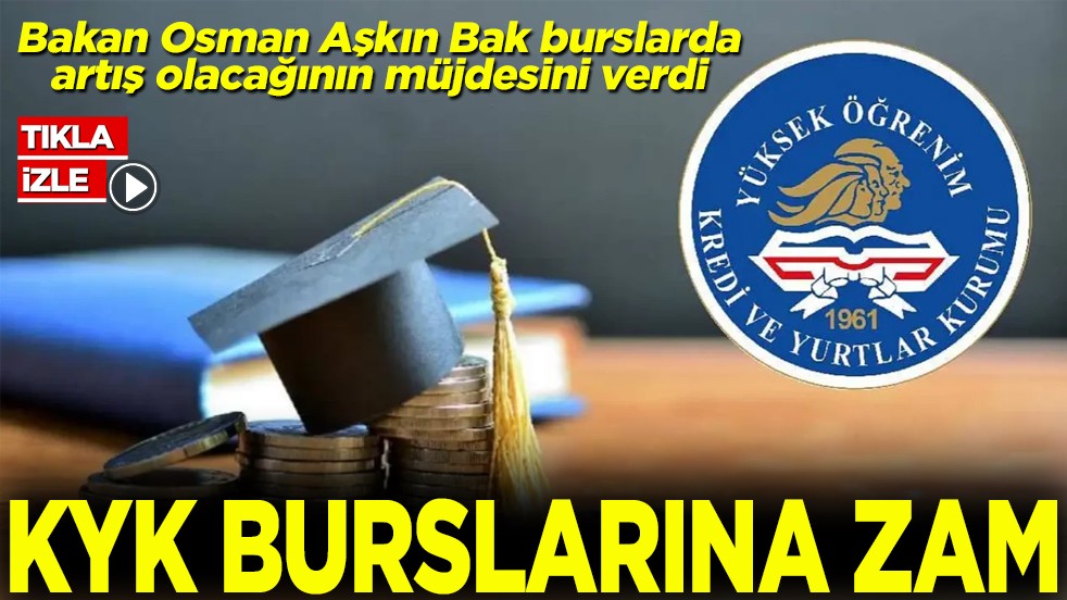 Bakan Osman Aşkın Bak burslarda artış olacağının müjdesini verdi KYK Burslarına zam