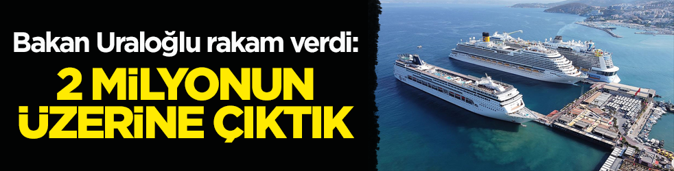 Bakan Uraloğlu rakam verdi: 2 milyonun üzerine çıktık