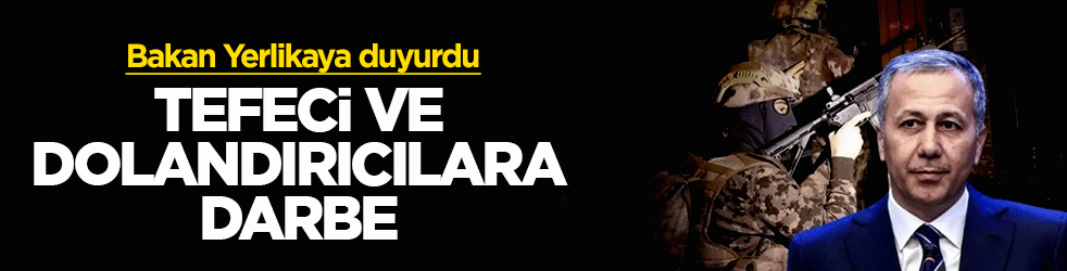 Bakan Yerlikaya duyurdu: Milyarlık vurgun yapan tefeci ve dolandırıcılara darbe! 61 gözaltı