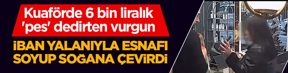 Bakım bitti, dolandırıcılık başladı: Kuaförde 6 bin liralık 'pes' dedirten vurgun! İban yalanıyla esnafı soyup soğana çevirdi!