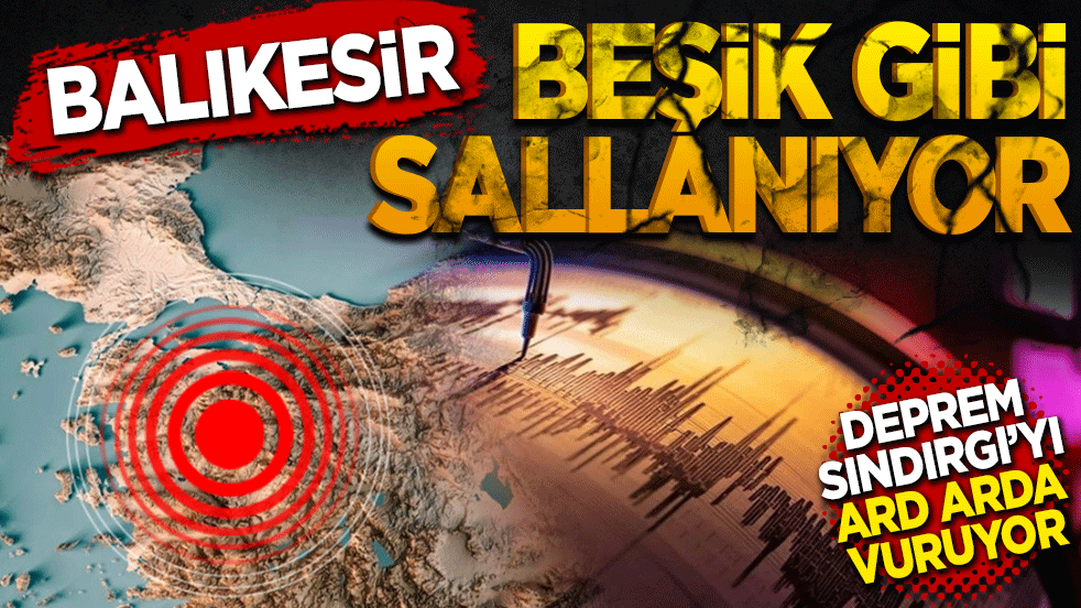 Balıkesir beşik gibi sallanıyor! Deprem Sındırgı’yı ard arda vuruyor
