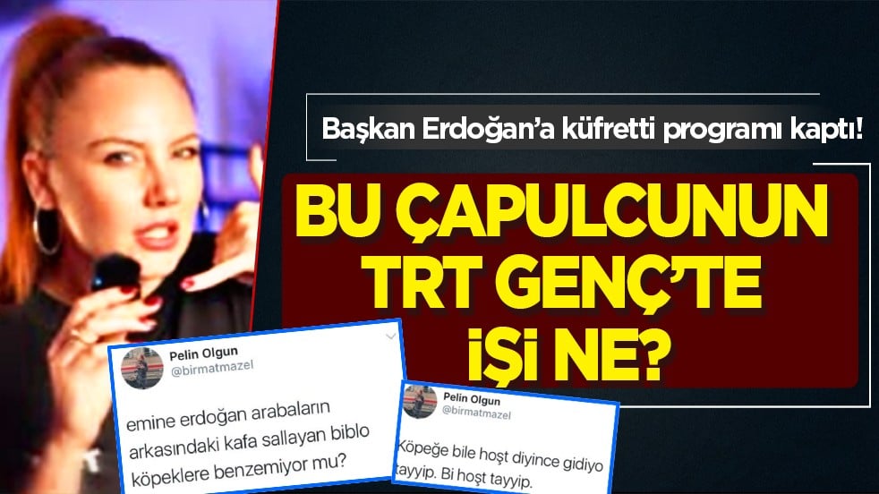 Başkan Erdoğan’a küfretti programı kaptı... Bu çapulcunun TRT Genç’te işi ne?