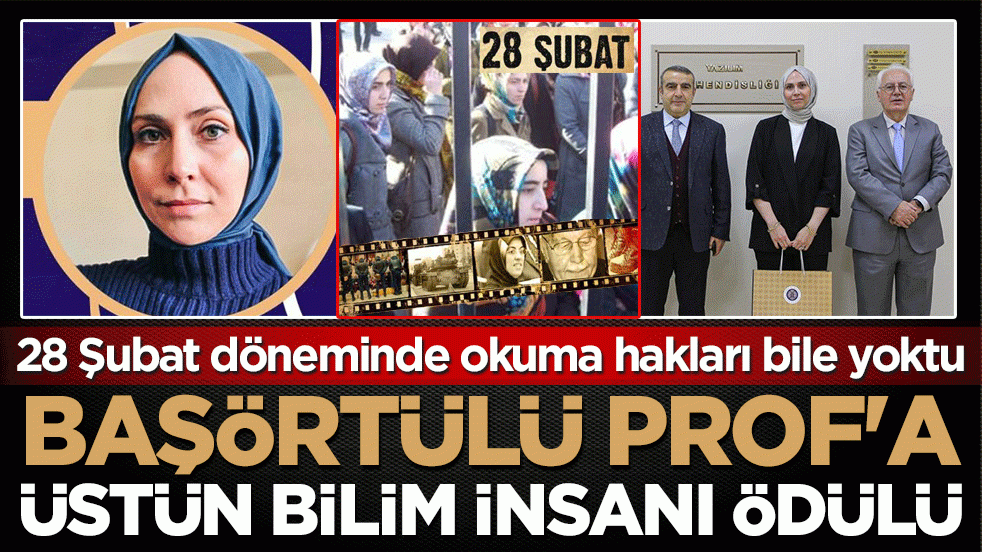 Başörtülü Prof’a üstün bilim insanı ödülü: 28 Şubat döneminde okuma hakları bile yoktu