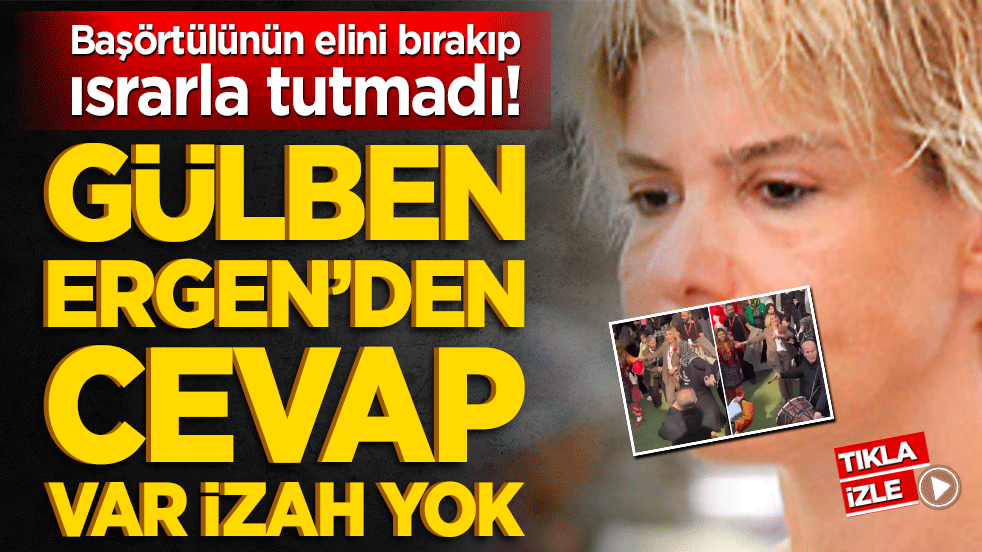 Başörtülünün elini bırakıp ısrarla tutmadı! Gülben Ergen’den cevap var izah yok