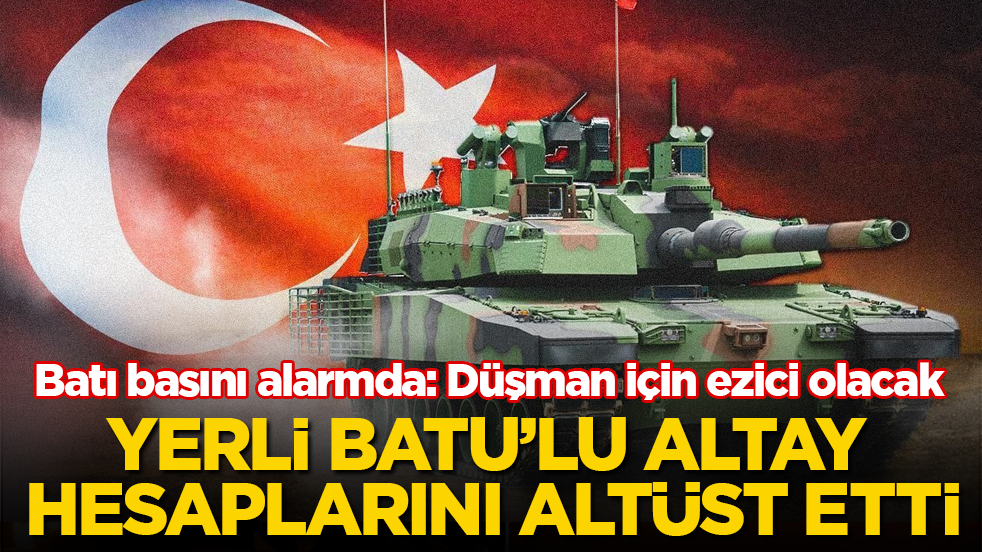Batı basını alarmda! Yerli BATU’lu ALTAY hesaplarını altüst etti: Düşman için ezici olacak