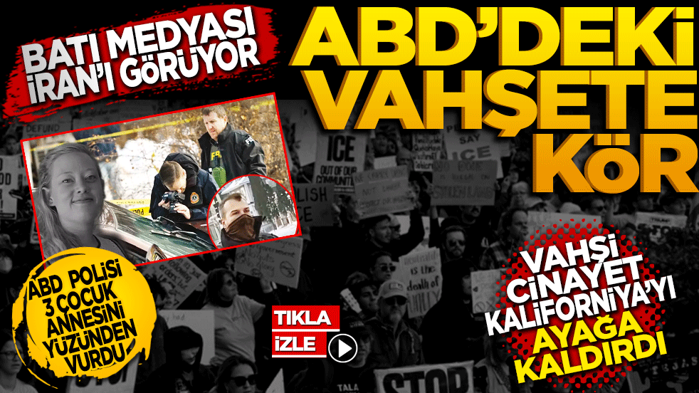 Batı medyası İran’ı görüyor, ABD’deki vahşete kör! Minneapolis’teki vahşi cinayet Kaliforniya’yı ayağa kaldırdı!