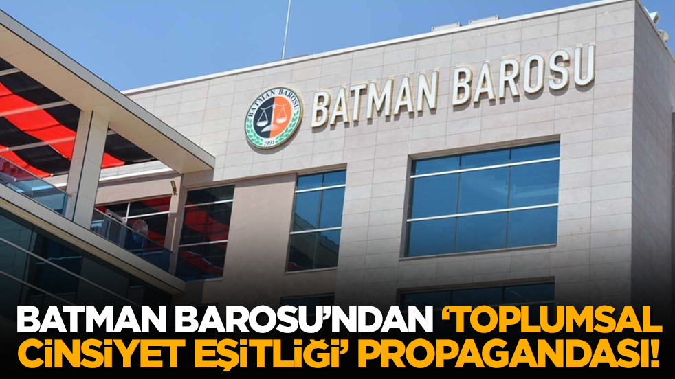 Batman Barosu’ndan ‘Toplumsal Cinsiyet Eşitliği’ Propagandası!