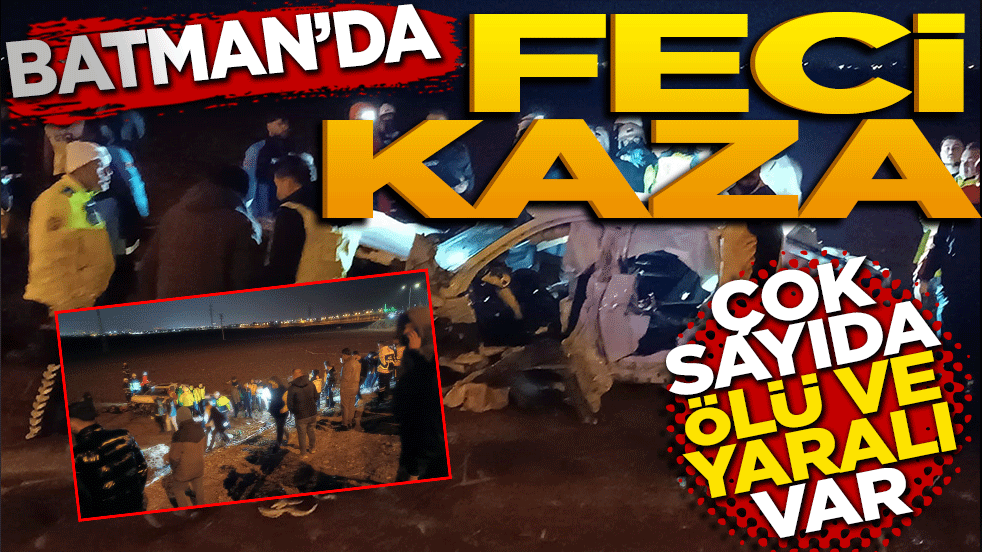 Batman'da feci kaza: Çok sayıda ölü ve yaralı var