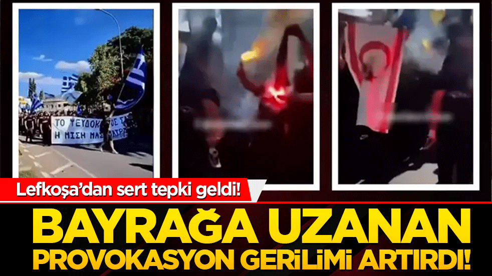 Bayrağa uzanan provokasyon gerilimi artırdı! Lefkoşa’dan sert tepki geldi!