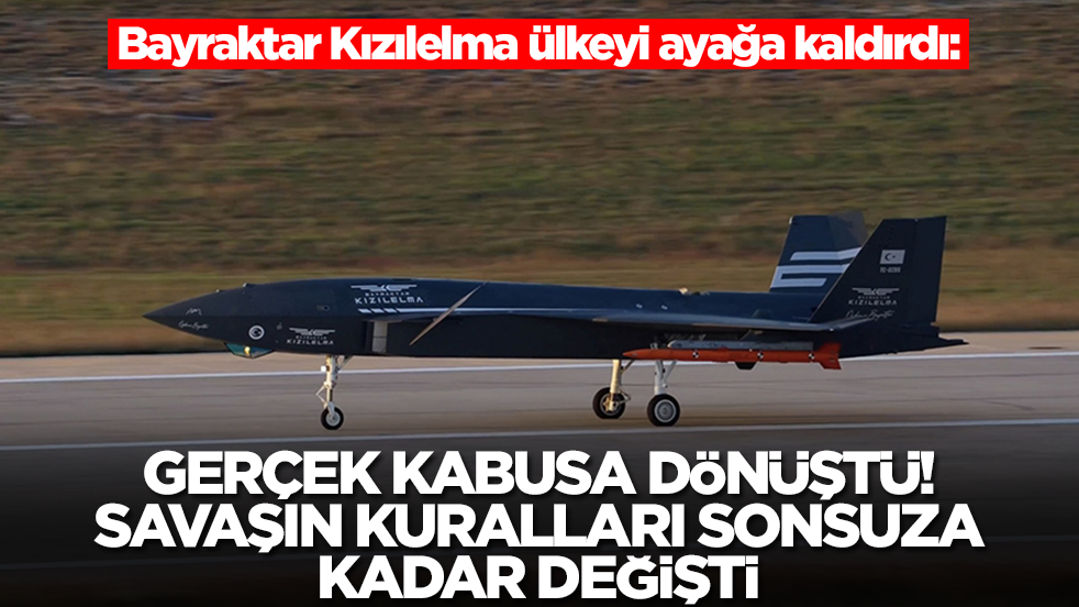 Bayraktar Kızılelma ülkeyi ayağa kaldırdı: Kabus gerçeğe dönüşüyor, savaşın kuralları sonsuza dek değişti
