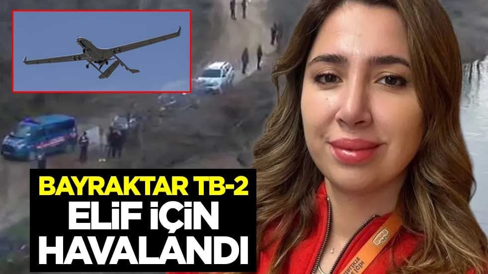 Bayraktar TB-2 Elif için havalandı