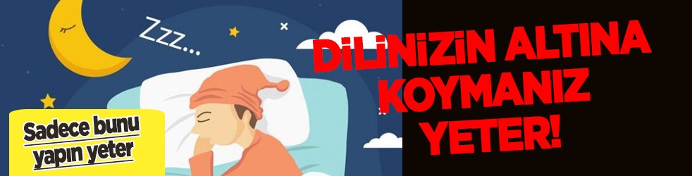 Bebek gibi uyumak için dilinizin altına koymanız yeterli! Geceyi gündüze çeviren tehlike!