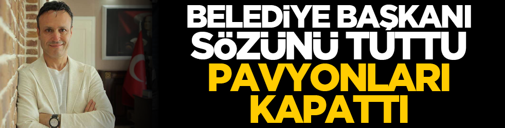 Belediye başkanı sözünü tuttu, pavyonları kapattı