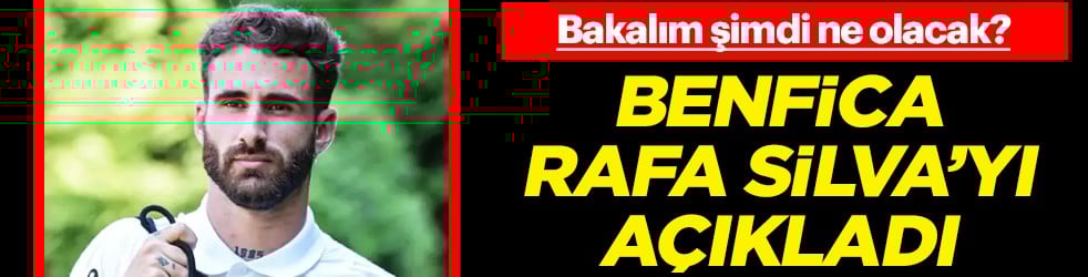 Benfica Rafa Silva transferini açıkladı: Tansiyonu tavan yapacak olay yine...
