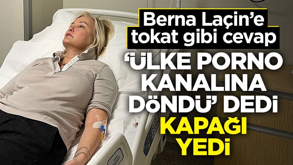 Berna Laçin’e tokat gibi cevap! ‘Ülke porno kanalına döndü’ dedi kapağı yedi