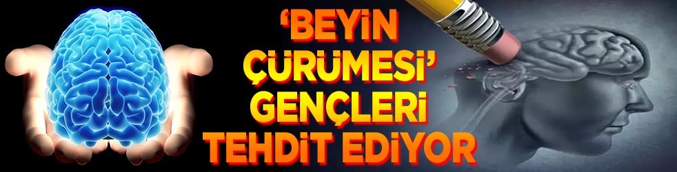 "Beyin çürümesi" gençleri tehdit ediyor