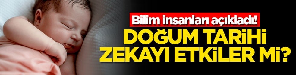 Bilim insanları açıkladı! Doğum tarihi zekâyı etkiler mi