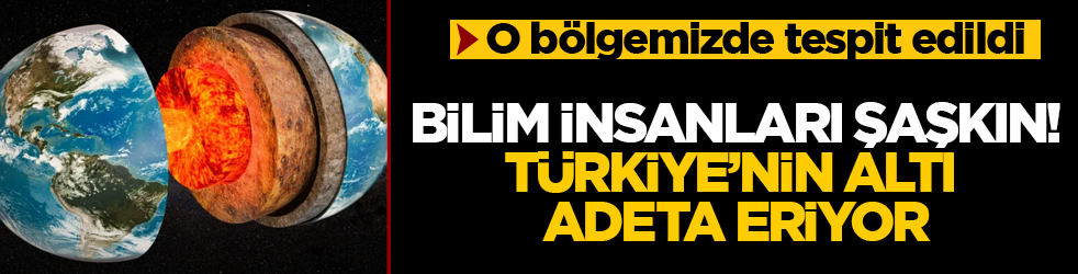 Bilim insanları şaşkın! O bölgemizde tespit edildi: Türkiye’nin altı adeta eriyor