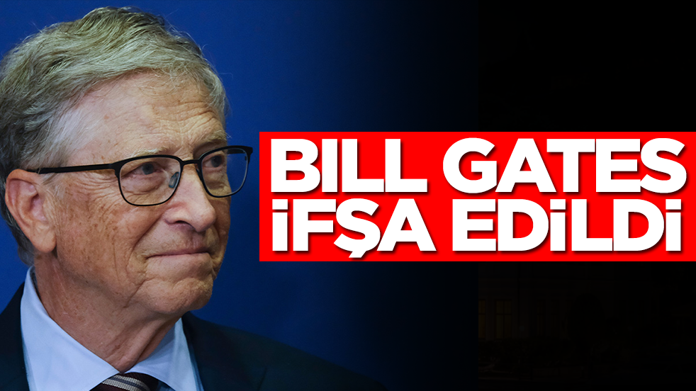 Bill Gates ifşa edildi