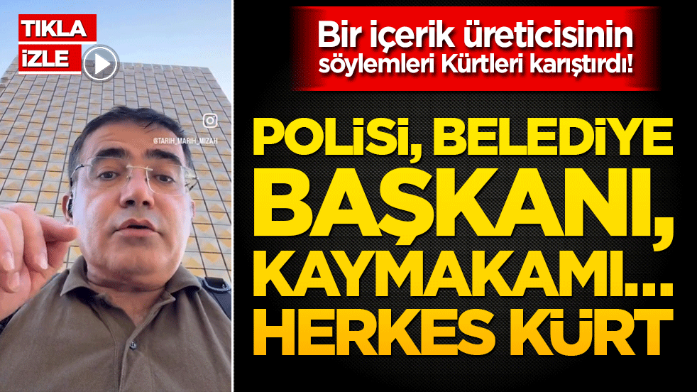 Bir içerik üreticisinin söylemleri Kürtleri karıştırdı! Polisi, belediye başkanı, kaymakamı… herkes Kürt