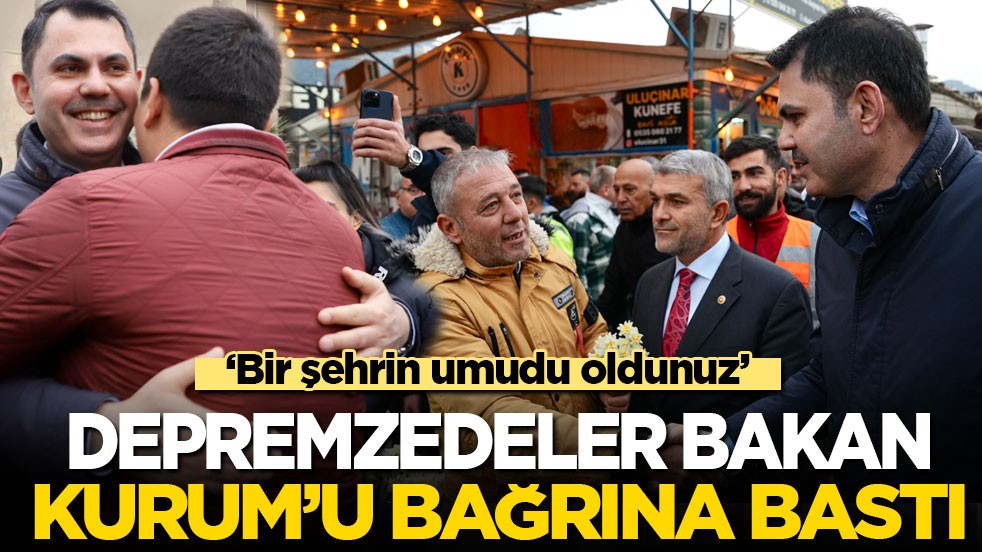 Bir şehrin umudu oldunuz: Depremzedeler Murat Kurum'u bağrına bastı!