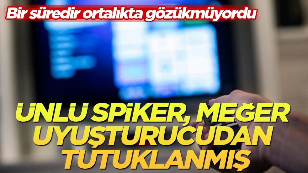 Bir süredir ortalıkta gözükmüyordu! Ünlü spiker, meğer uyuşturucudan tutuklanmış