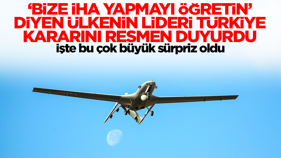 'Bize İHA yapmayı öğretin' diyen ülkenin lideri Türkiye kararını duyurdu! İşte bu büyük sürpriz oldu