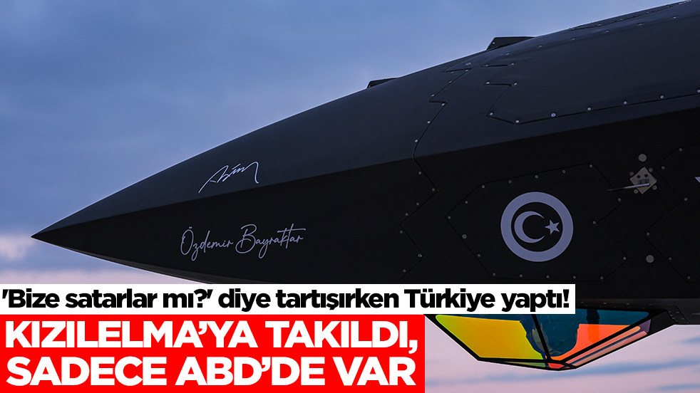 'Bize satarlar mı?' diye tartışırken Türkiye yaptı! Kızlelma'ya takıldı, sadece ABD'de var