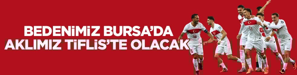 Bizim Çocuklar, Bulgaristan’ı konuk ediyor! Bedenimiz Bursa’da aklımız Tiflis’te olacak 