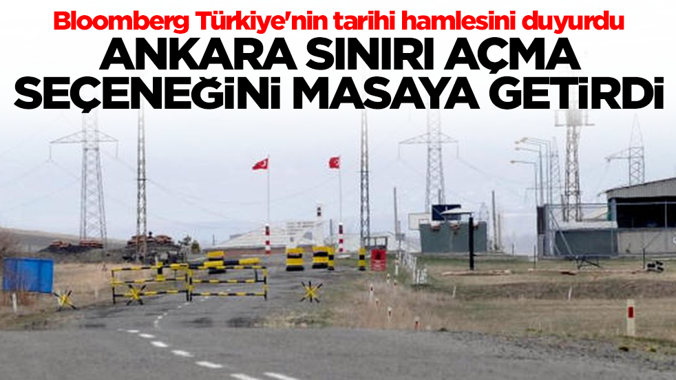 Bloomberg Türkiye'nin tarihi hamlesini duyurdu: Ankara sınırı açma seçeneğini masaya getirdi
