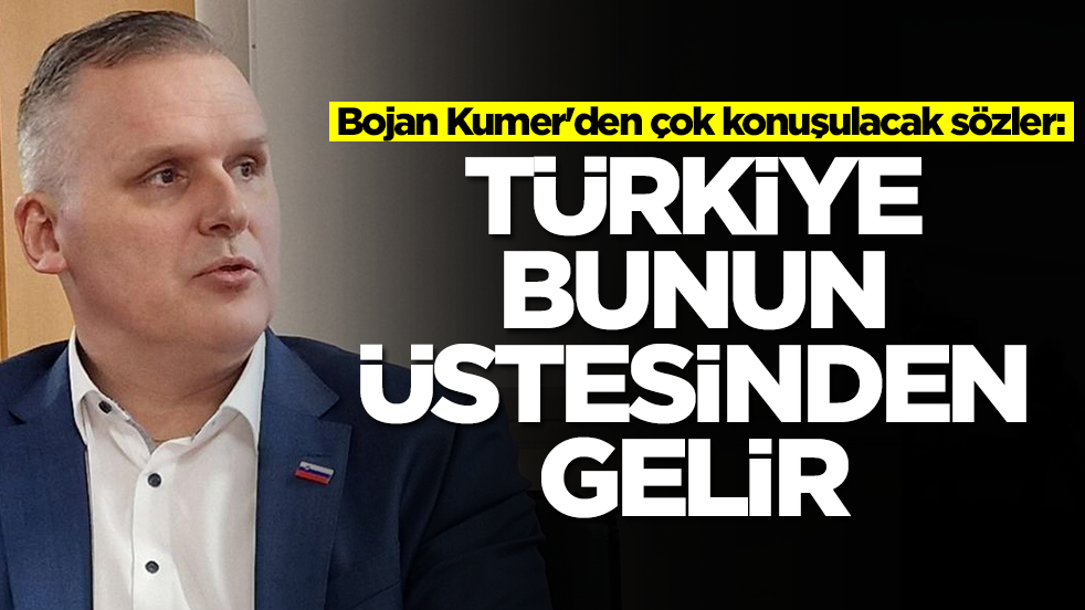  Bojan Kumer'den çok konuşulacak sözler: Türkiye bunun üstesinden gelir