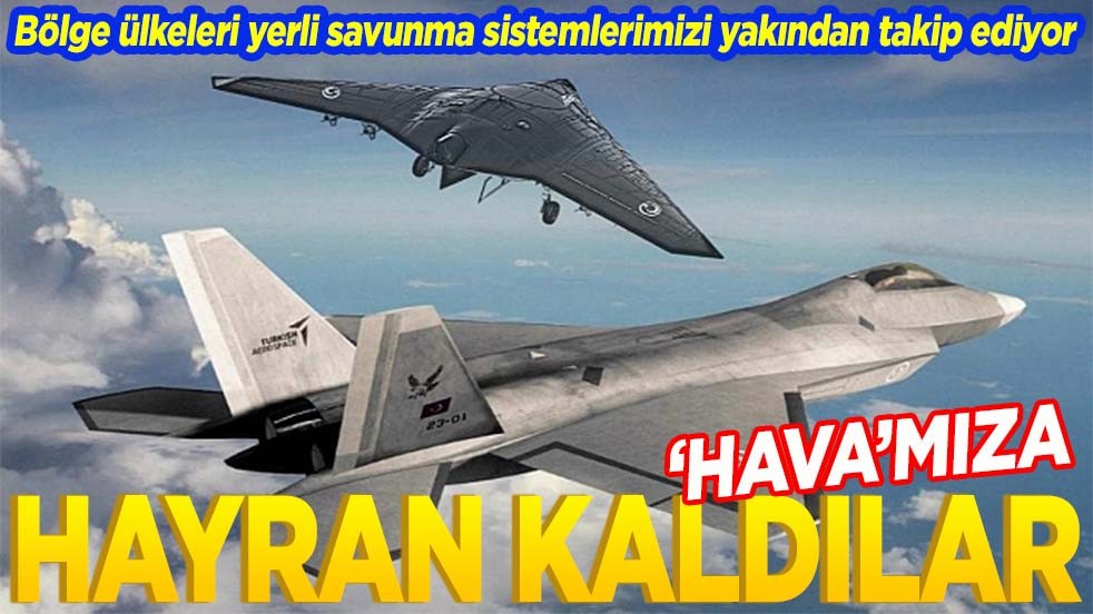 Bölge ülkeleri yerli savunma sistemlerimize yoğun ilgi gösteriyor ‘Hava’mıza hayran kaldılar
