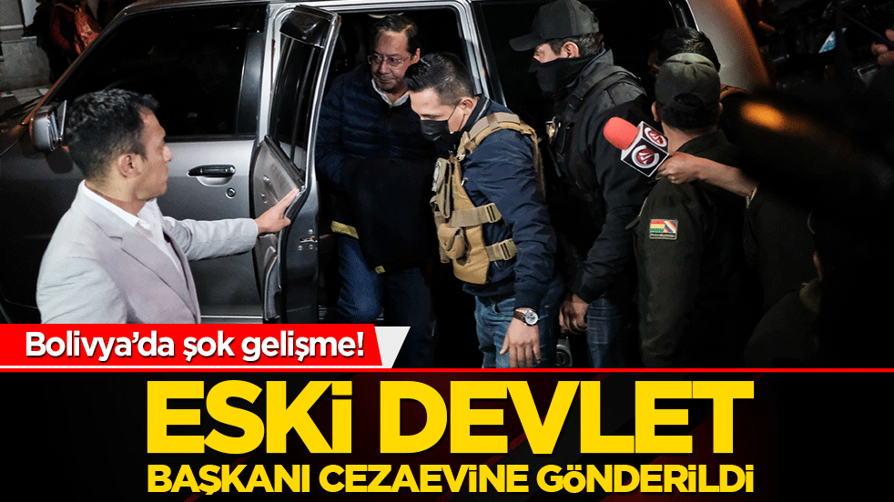 Bolivya’da şok gelişme! Eski devlet başkanı cezaevine gönderildi
