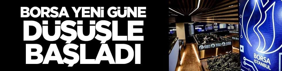Borsa yeni güne düşüşle başladı
