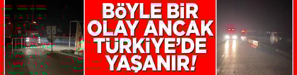 Böyle bir olay ancak Türkiye'de yaşanır!