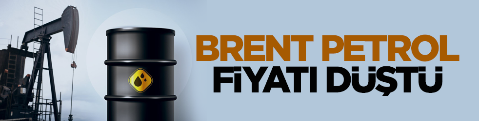 Brent petrol fiyatı düştü
