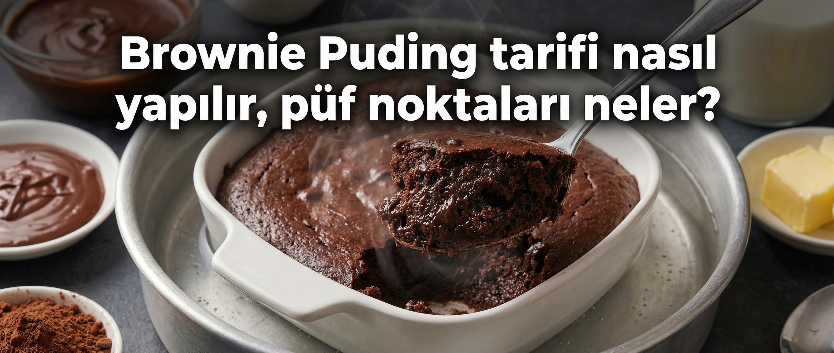Brownie Puding tarifi nasıl yapılır, püf noktaları neler?