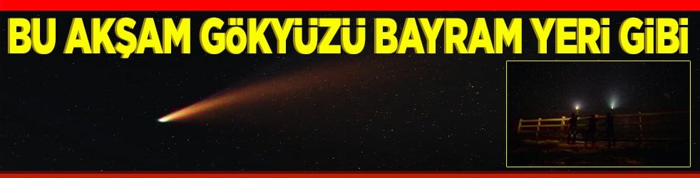 Bu akşam gökyüzü bayram yeri gibi